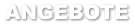 ANGEBOTE
